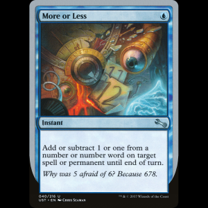 MTG More or Less Unstable ust#40